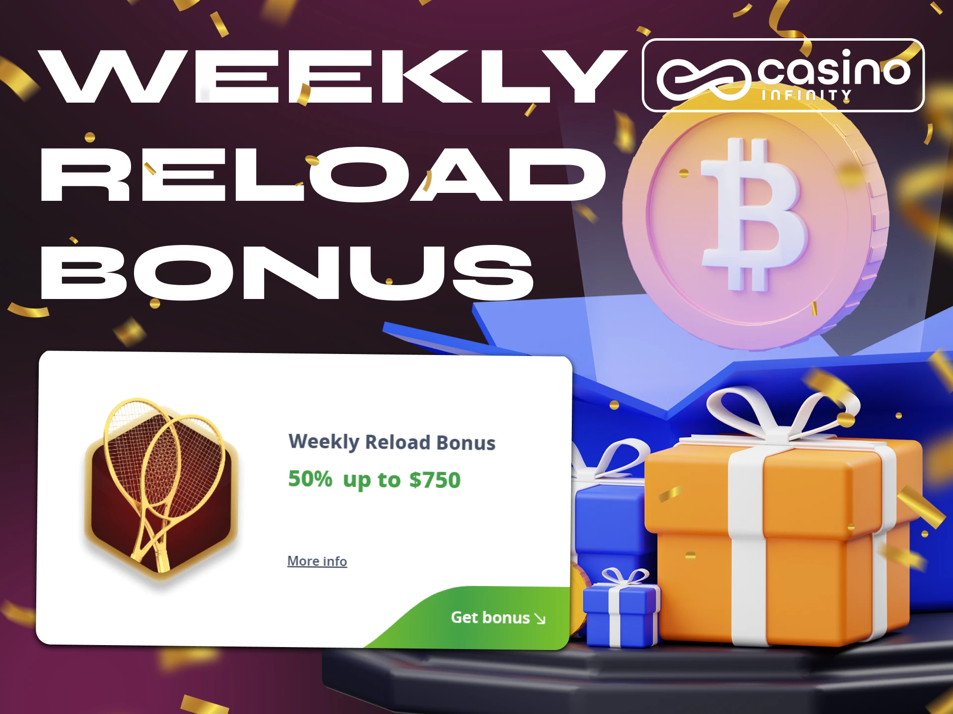 All Casino Infinity users can receive a weekly reload bonus.