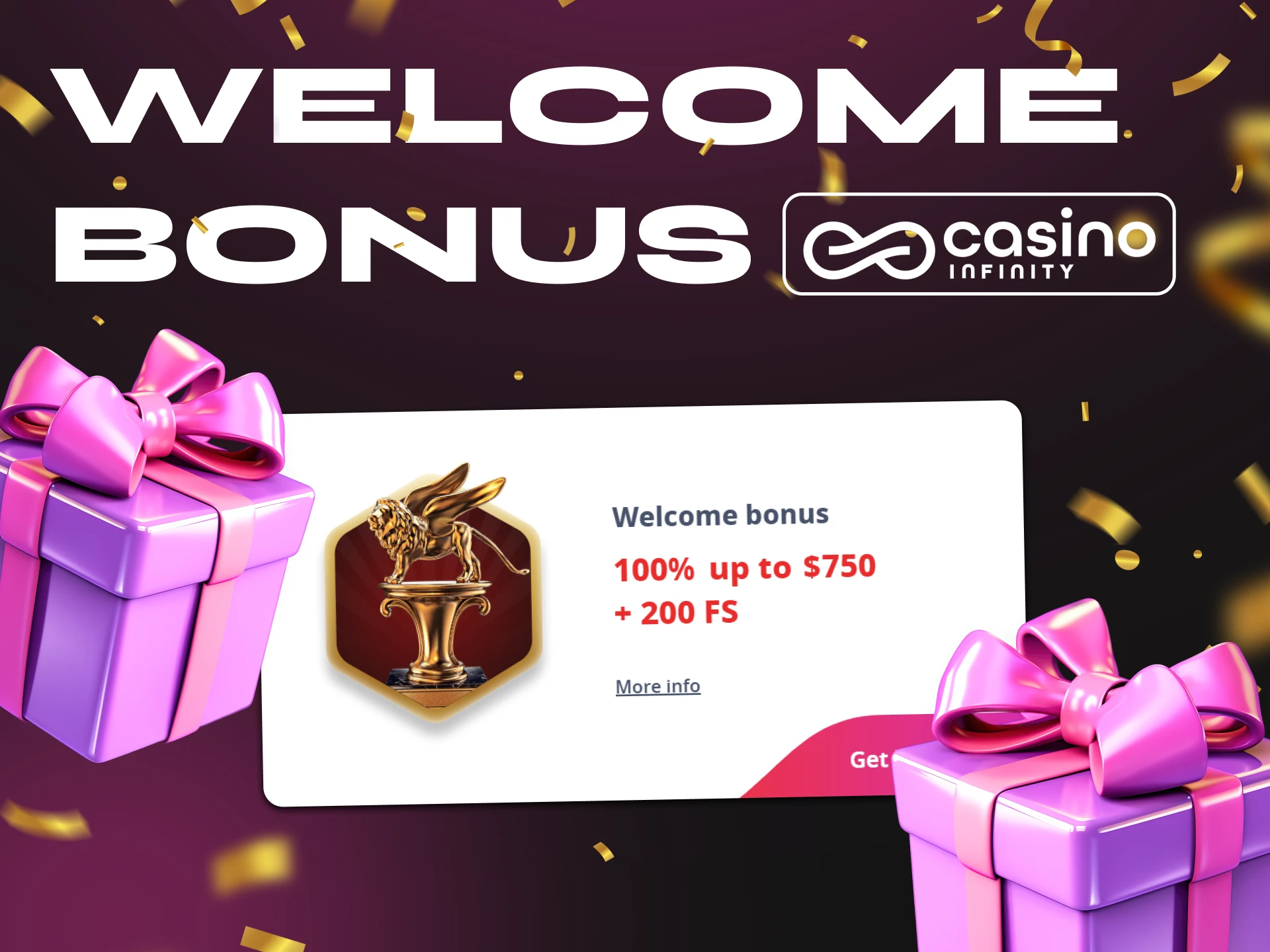 Deposit money into your Casino Infinity account to receive your welcome bonus.