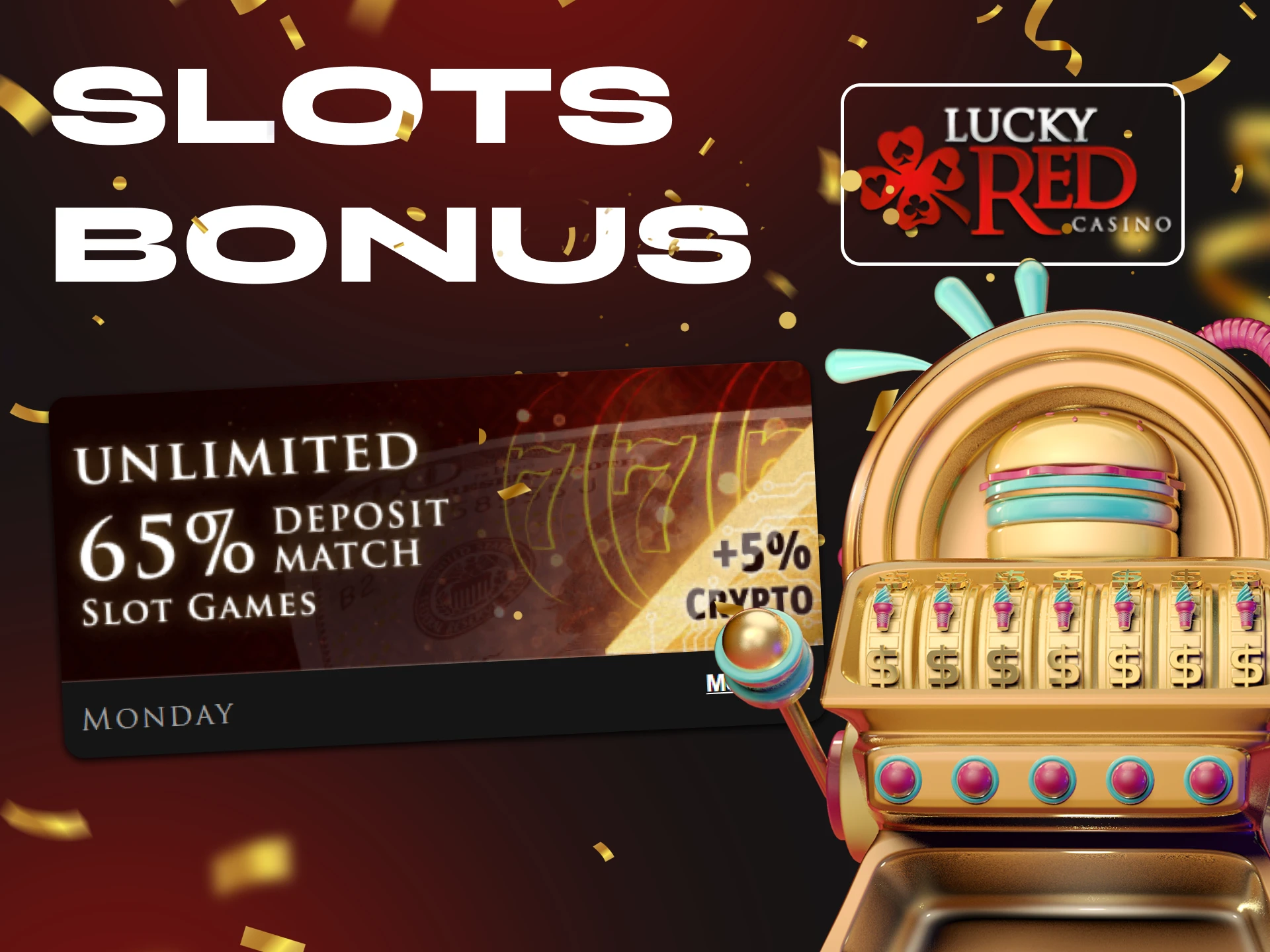 After registering at LuckyRed Casino, use the promo code to receive a slots bonus.