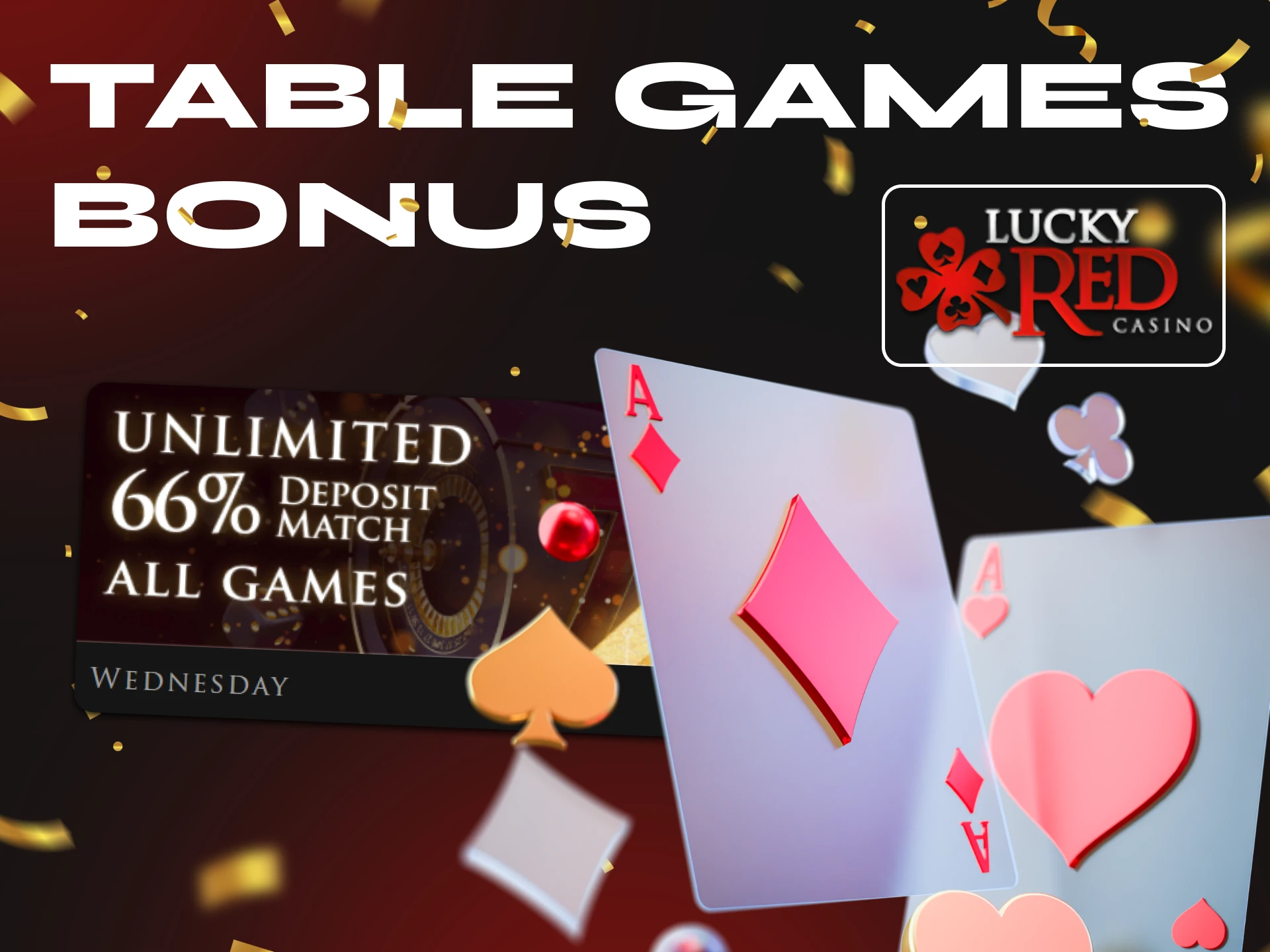 If you are a table games lover, use the promo code to activate your table games bonus at LuckyRed Casino.