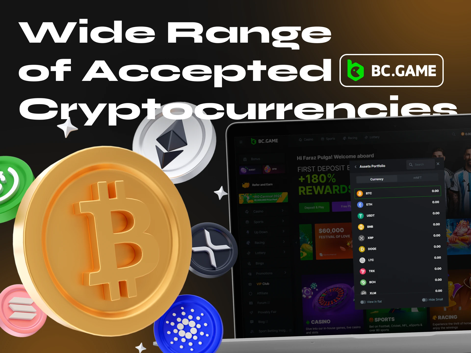At BC.Game you can bet not only in Bitcoin, but also in other cryptocurrencies.