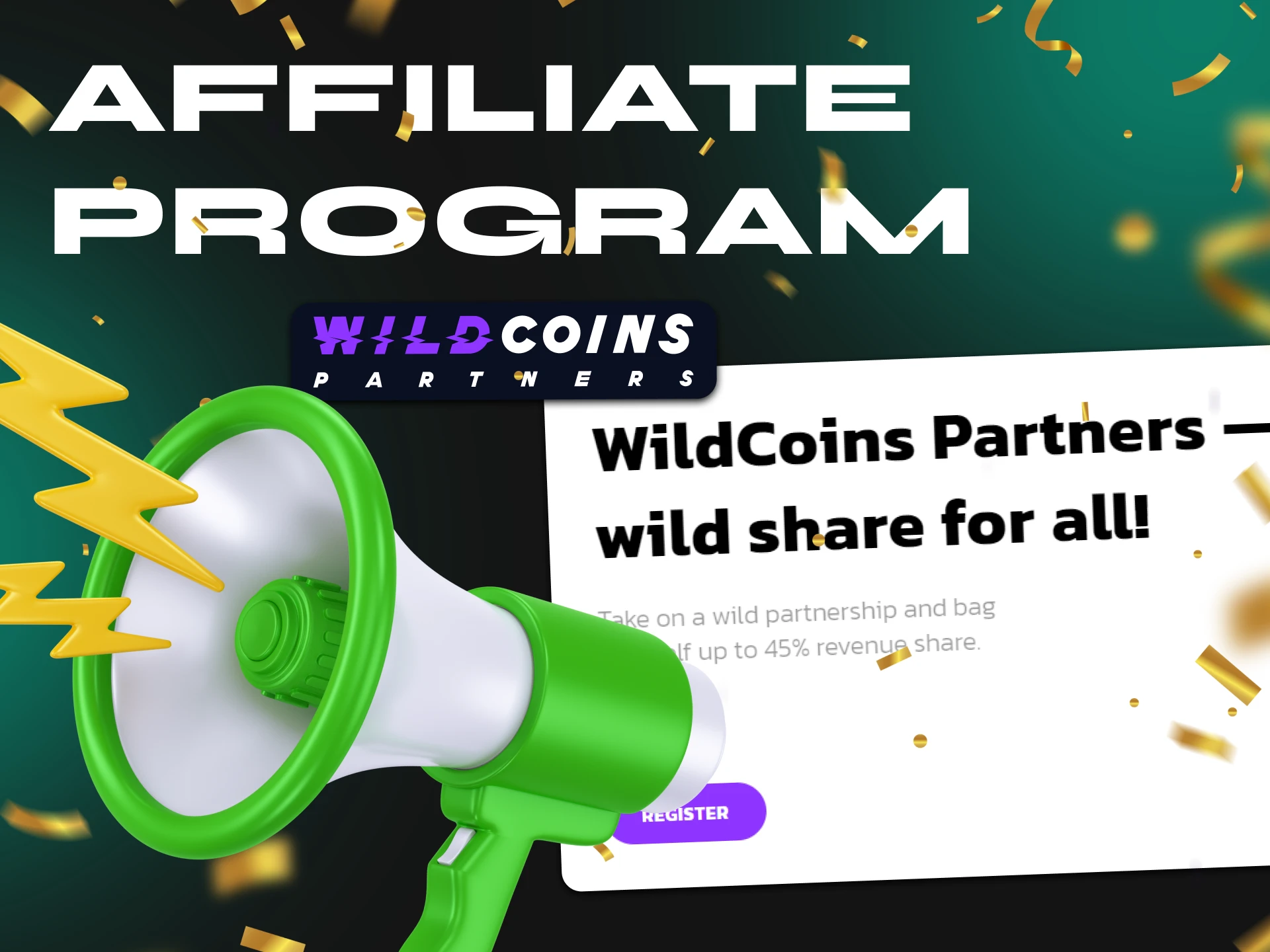 Share Wildcoins Casino with your friends to earn lucrative revenue.