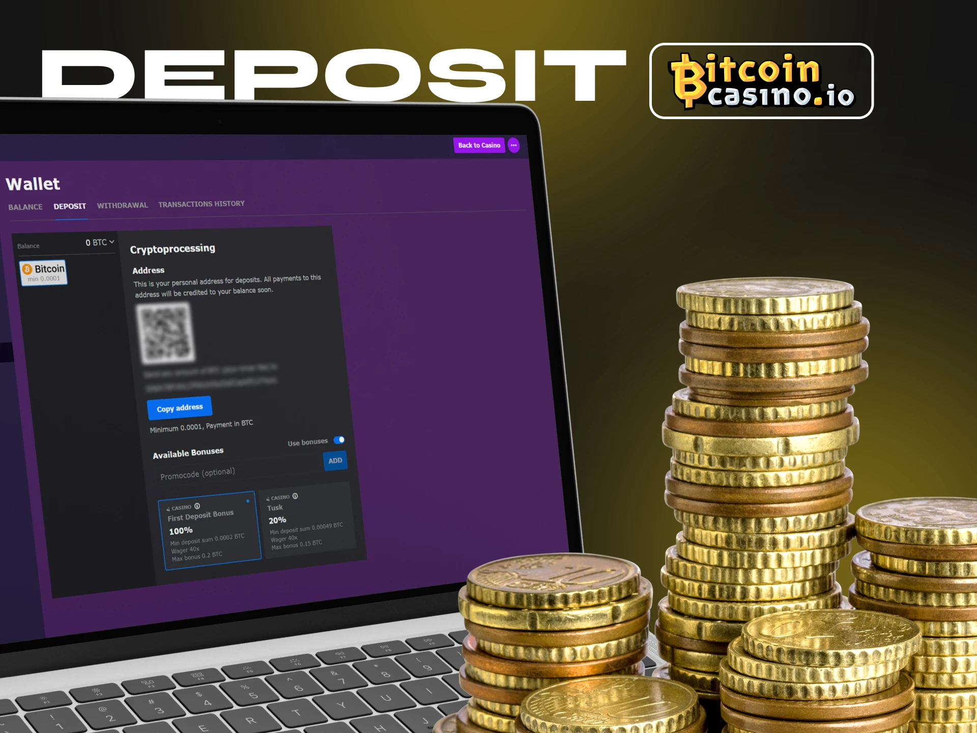 Deposit money into Bitcoincasino in a currency convenient for you.