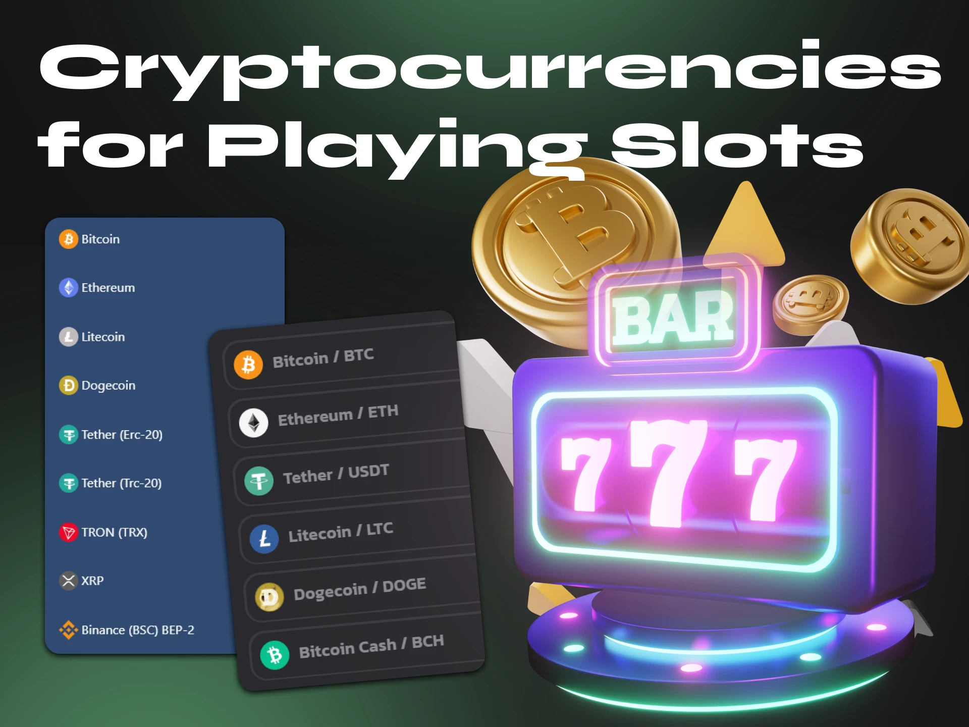 At crypto casinos, you can play slots using these cryptocurrencies.